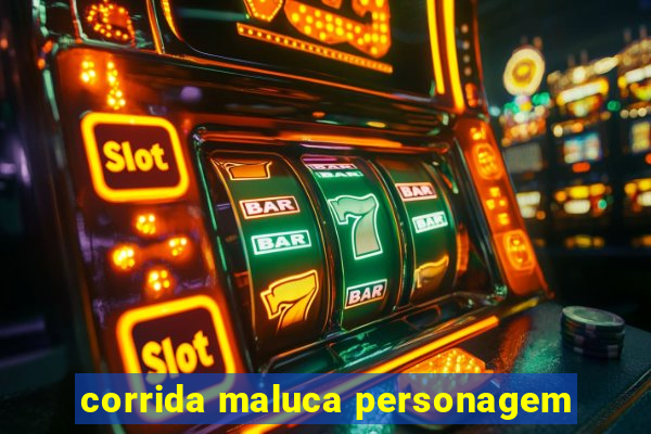 corrida maluca personagem